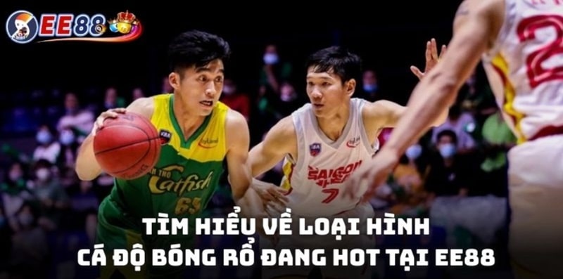 Những điều cần biết để chơi cá cược bóng rổ tại EE88 hiệu quả 2 Tìm hiểu về loại hình cá độ bóng rổ đang hot tại EE88