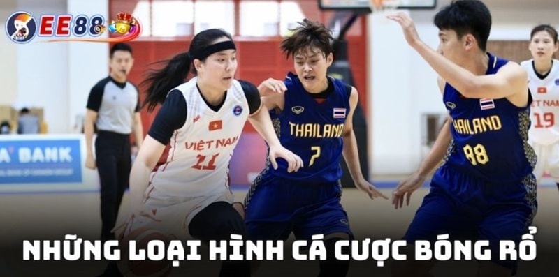 Những điều cần biết để chơi cá cược bóng rổ tại EE88 hiệu quả 3 Những loại hình cá cược bóng rổ để bạn chọn khi tham gia