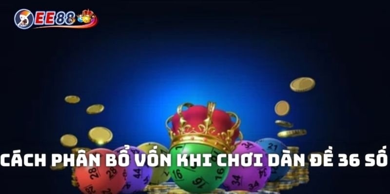 Dàn đề 36 số: Bí quyết chinh phục lô đề từ cao thủ tại EE88 4 Việc phân bổ vốn một cách hợp lý là yếu tố quan trọng thu lợi nhuận cao