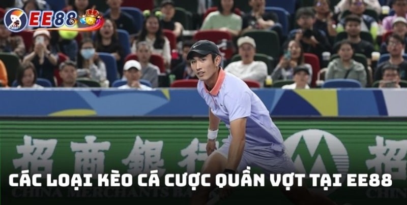 Tổng Quan Về Cá Cược Quần Vợt EE88 Và Bí Kíp Chơi Hiệu Quả 3 Các loại kèo đa dạng tại EE88 giúp người chơi dễ dàng lựa chọn