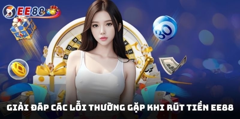 Quy trình rút tiền EE88 nhanh chóng và các lưu ý quan trọng 4 Giải đáp các lỗi thường gặp khi rút tiền EE88 và cách xử lý hiệu quả