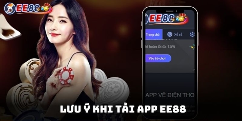 Hướng dẫn tải app EE88 trải nghiệm cá cược chỉ với 1 lần chạm 4 Lưu ý trong quá trình thực hiện download ứng dụng nhà cái