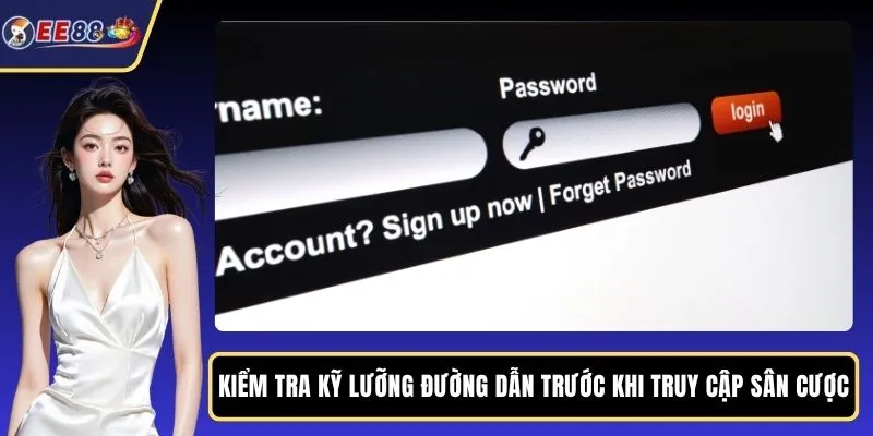 Kiểm tra kỹ lưỡng đường dẫn trước khi truy cập sân cược