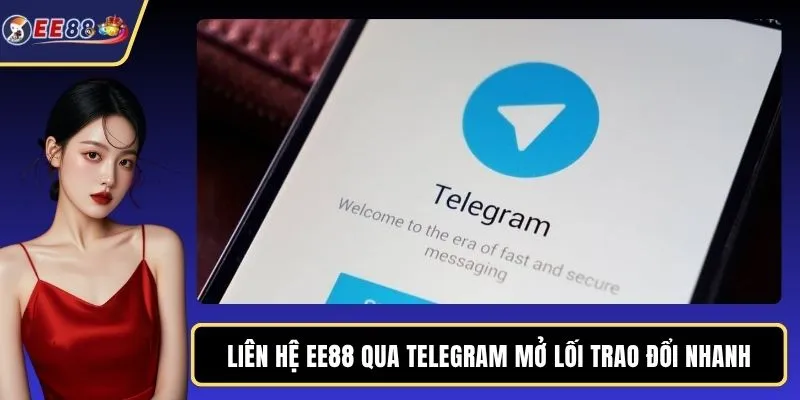Liên hệ EE88 qua telegram mở lối trao đổi nhanh