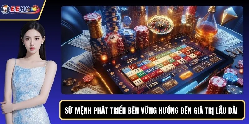 Sứ mệnh phát triển bền vững hướng đến giá trị lâu dài